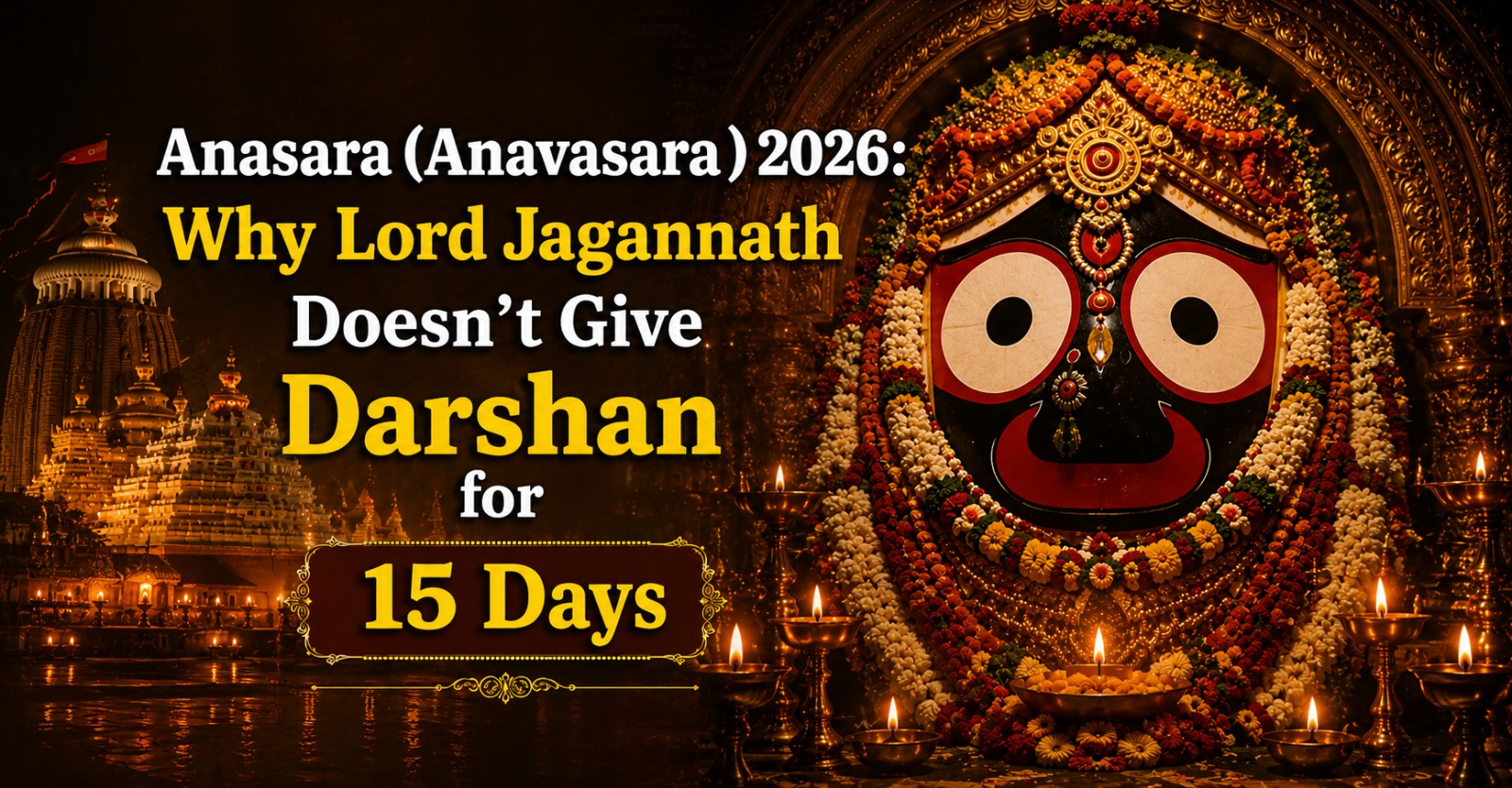 Anasara (Anavasara) 2026: Why Lord Jagannath Doesn’t Give Darshan for 15 Days